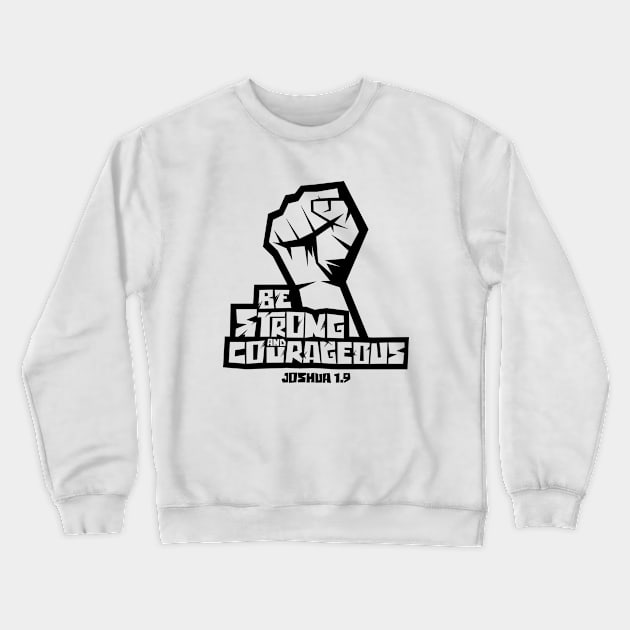 Bible art. Be strong and courageous. Crewneck Sweatshirt by Reformer